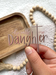 Clear He Calls Me Daughter Sticker | 3" x 2.21"